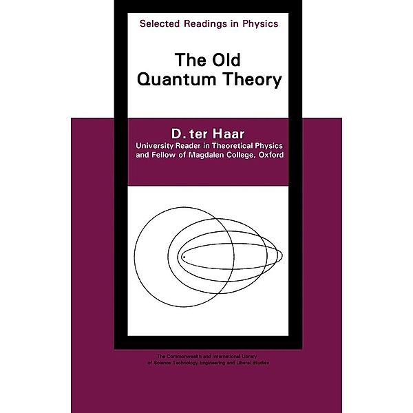 The Old Quantum Theory, D. ter Haar