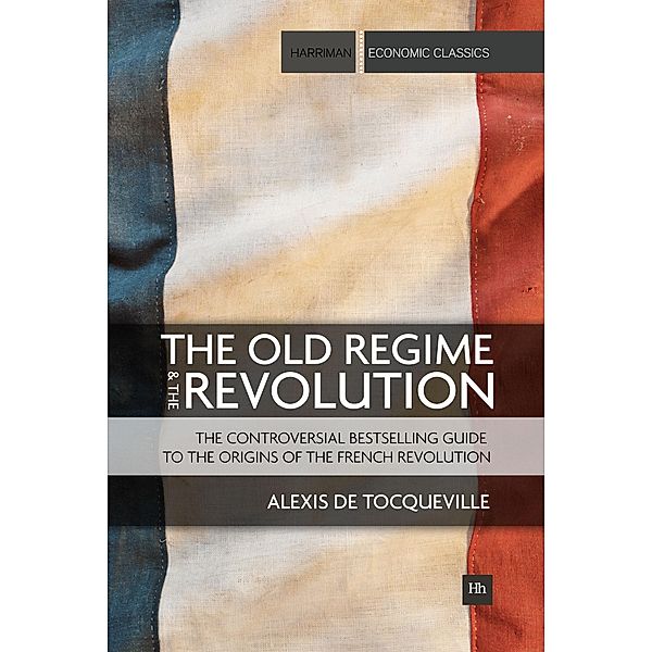 The Old Regime and the Revolution / Harriman Economics Classics, de Tocqueville Alexis