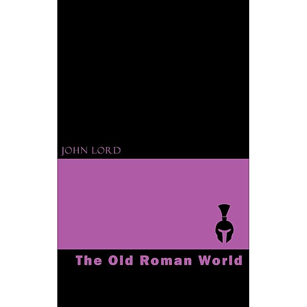 The Old Roman World, John Lord