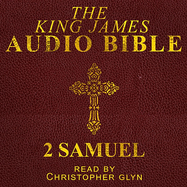 The Old Testament - 10 - 2 Samuel, Christopher Glyn