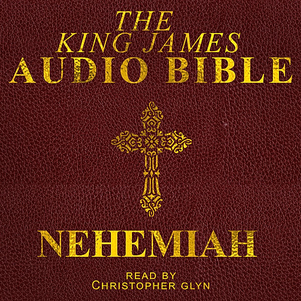 The Old Testament - 16 - Nehemiah, Christopher Glyn