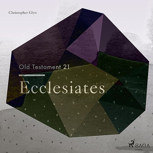 The Old Testament - 21 - The Old Testament 21 - Ecclesiates, Christopher Glyn