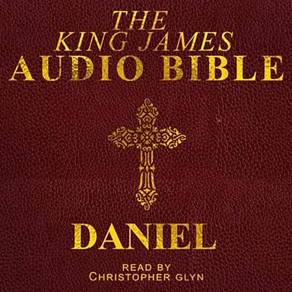 The Old Testament - 27 - Daniel, Christopher Glyn