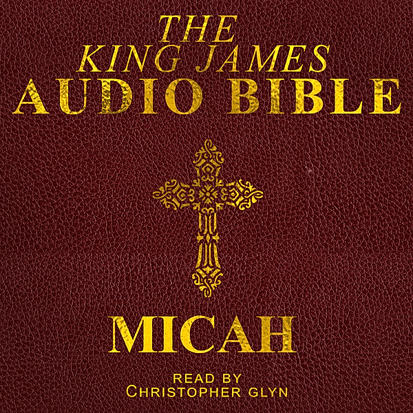The Old Testament - 33 - Micah, Christopher Glyn