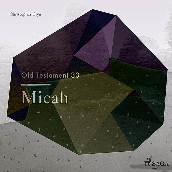 The Old Testament - 33 - The Old Testament 33 - Micah, Christopher Glyn