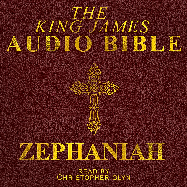 The Old Testament - 36 - 36.. Zephaniah, Christopher Glyn