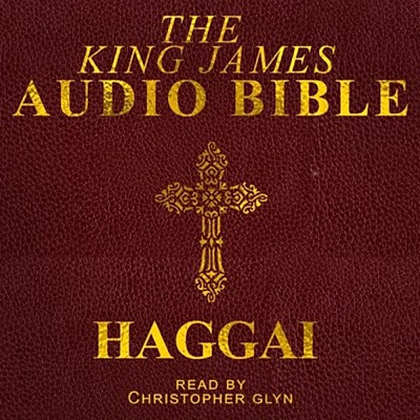 The Old Testament - 37 - Haggai, Christopher Glyn