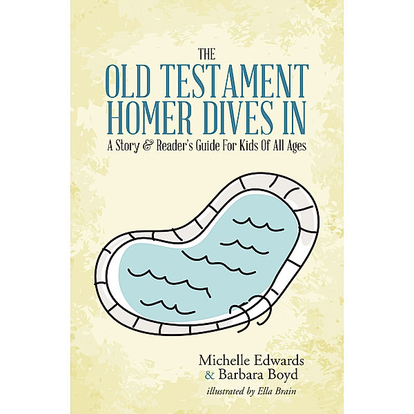 The Old Testament: Homer Dives In; a Story & Reader’S Guide for Kids of All Ages, Michelle Edwards, Barbara Boyd