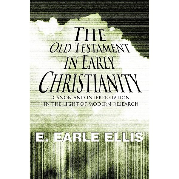 The Old Testament in Early Christianity, E. Earle Ellis