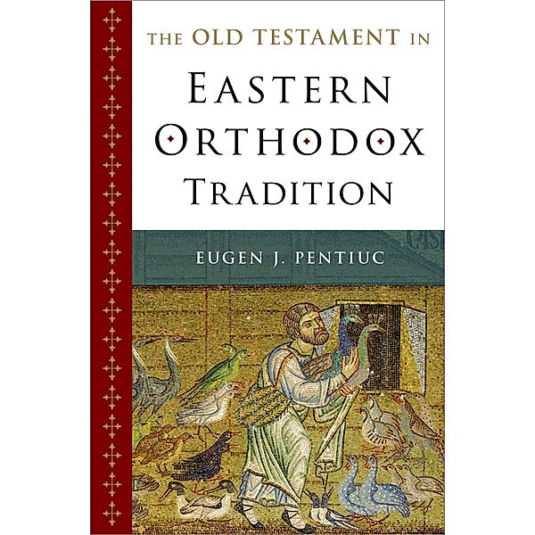The Old Testament in Eastern Orthodox Tradition, Eugen J. Pentiuc