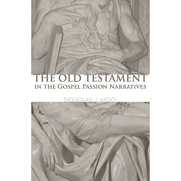 The Old Testament in the Gospel Passion Narratives, Douglas J. Moo