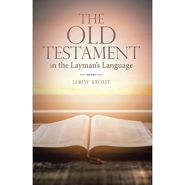 The Old Testament in the Layman's Language, Leroy Stout