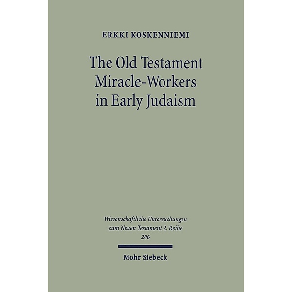 The Old Testament Miracle-Workers in Early Judaism, Erkki Koskenniemi
