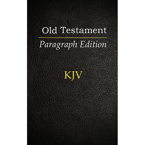 The Old Testament: Paragraph Edition, KJV
