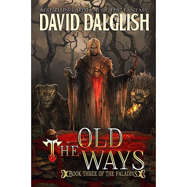 The Old Ways (Paladins #3), David Dalglish