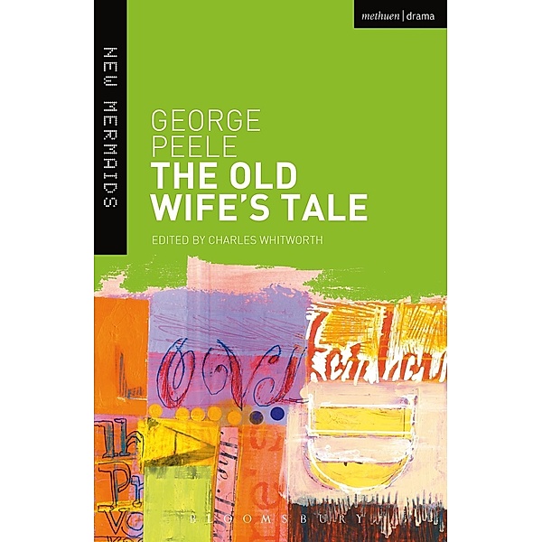The Old Wife's Tale / New Mermaids, George Peele