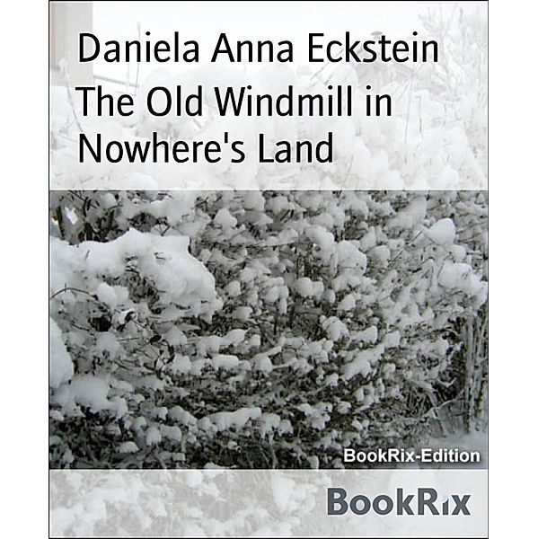The Old Windmill in Nowhere's Land, Daniela Anna Eckstein