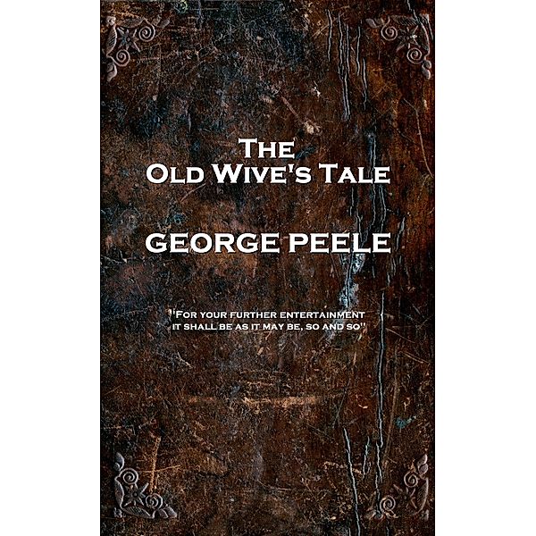 The Old Wive's Tale, George Peele