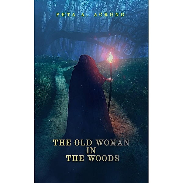 The Old Woman In The Woods, Peta A. Acrond