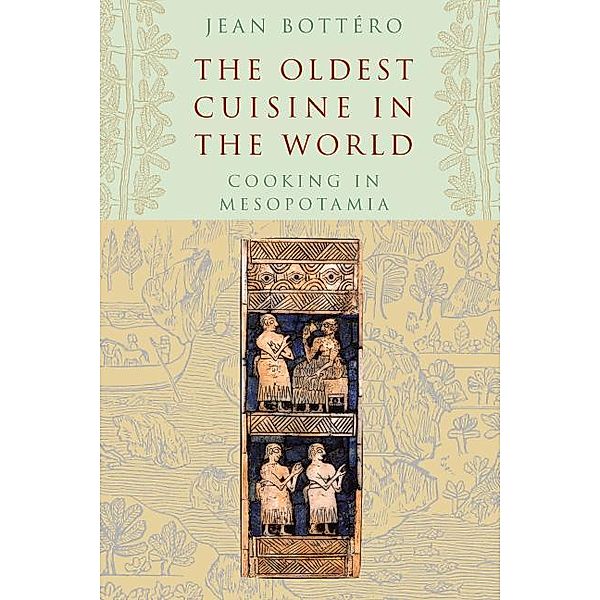 The Oldest Cuisine in the World, Jean Bottéro, Teresa Lavender Fagan