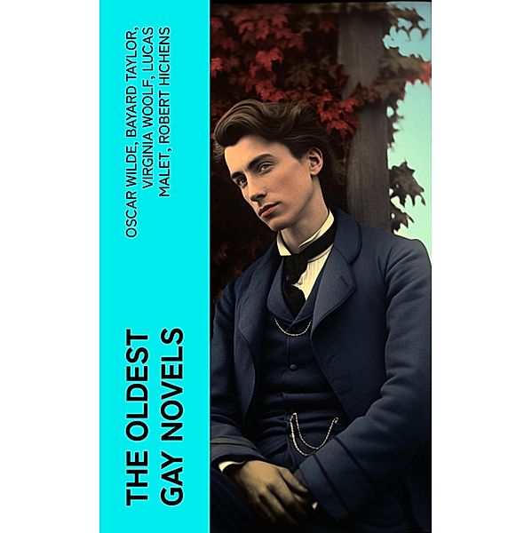 The Oldest Gay Novels, Oscar Wilde, Theodore Winthrop, Harlan Cozad McIntosh, Bayard Taylor, Virginia Woolf, Lucas Malet, Robert Hichens, Henry Blake Fuller, Radclyffe Hall, Jack Saul, Sheridan Le Fanu