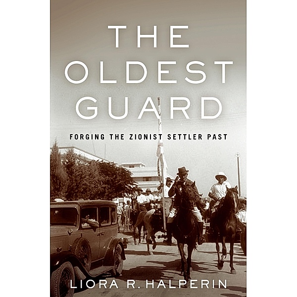 The Oldest Guard / Stanford Studies in Jewish History and Culture, Liora R. Halperin