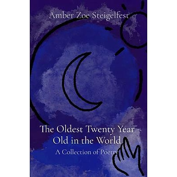 The Oldest Twenty Year Old in the World / Amber Steigelfest, Amber Zoe Steigelfest