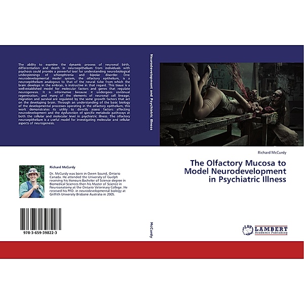 The Olfactory Mucosa to Model Neurodevelopment in Psychiatric Illness, Richard McCurdy