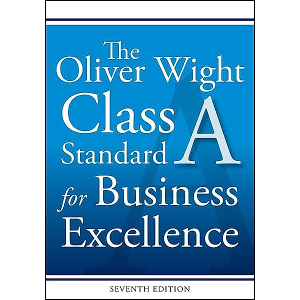 The Oliver Wight Class A Standard for Business Excellence, Inc. Oliver Wight International