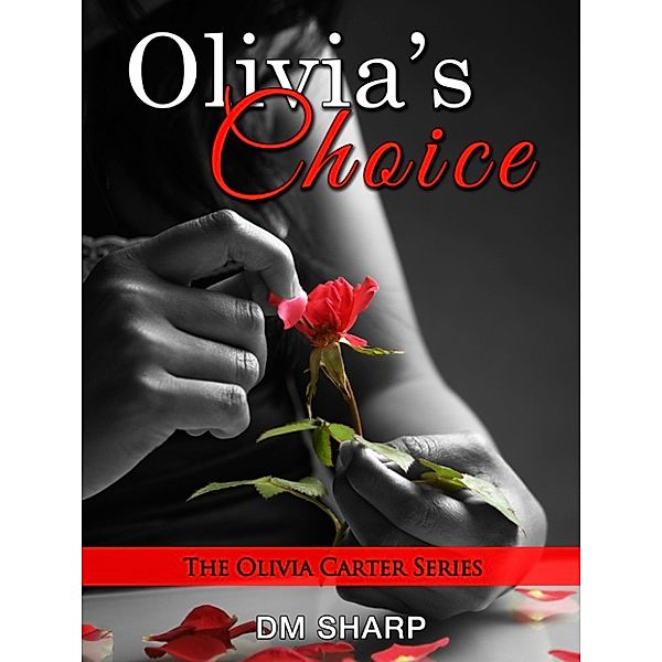 The Olivia Carter Series: Olivia's Choice (The Olivia Carter Series, Book 2 ), DM Sharp