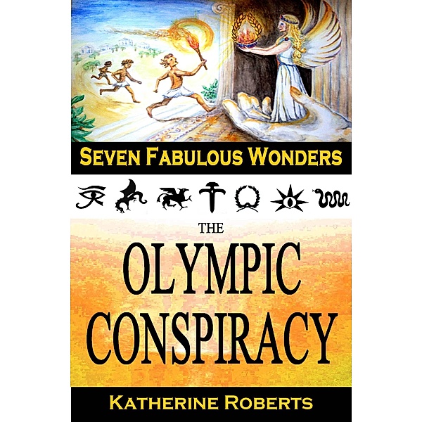 The Olympic Conspiracy (Seven Fabulous Wonders, #5) / Seven Fabulous Wonders, Katherine Roberts