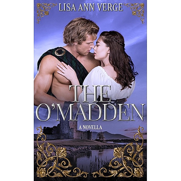 The O'Madden: A Novella (The Celtic Legends Series, #0) / The Celtic Legends Series, Lisa Ann Verge
