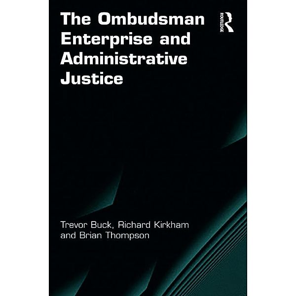 The Ombudsman Enterprise and Administrative Justice, Trevor Buck, Richard Kirkham, Brian Thompson