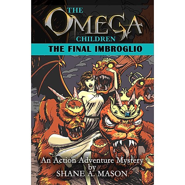 The Omega Children - The Final Imbroglio / The Omega Children, Shane A. Mason