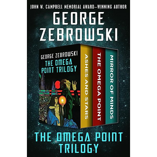 The Omega Point Trilogy, George Zebrowski