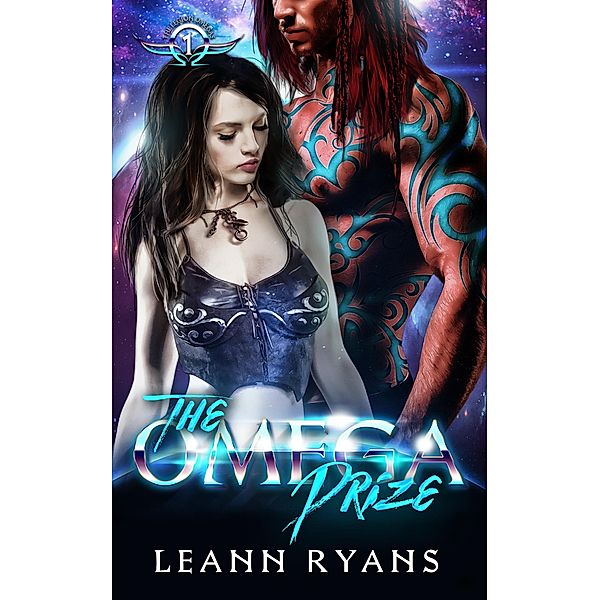 The Omega Prize (The Legion Omegas, #1) / The Legion Omegas, Leann Ryans