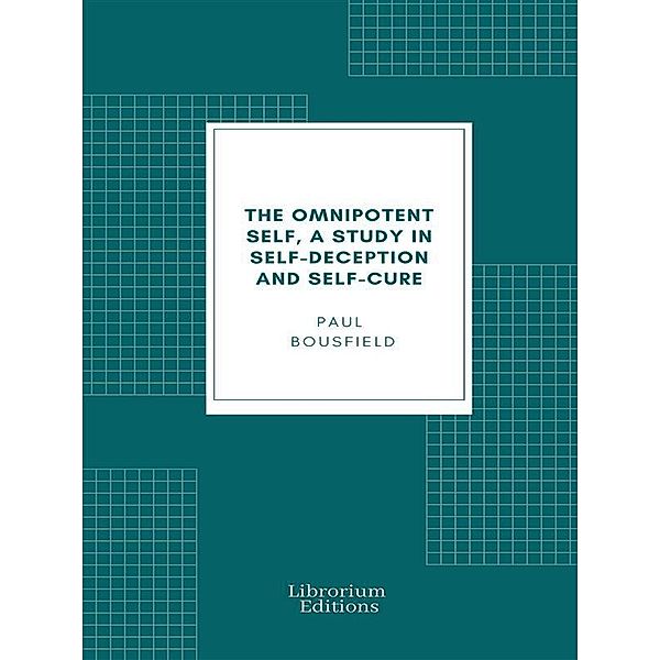 The omnipotent self, a study in self-deception and self-cure, Paul Bousfield