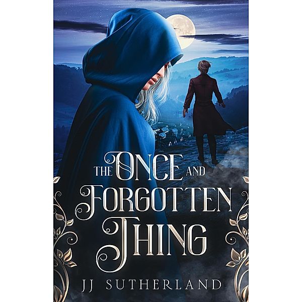 The Once And Forgotten Thing (The Once and Forgotten Series, #1) / The Once and Forgotten Series, J. J. Sutherland