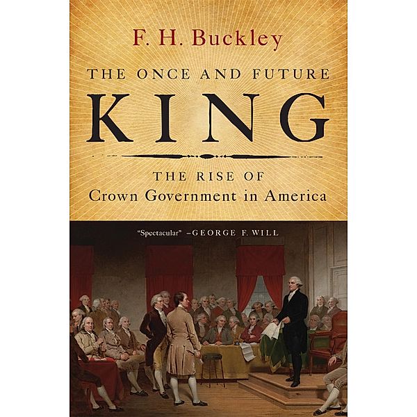 The Once and Future King, F. H. Buckley