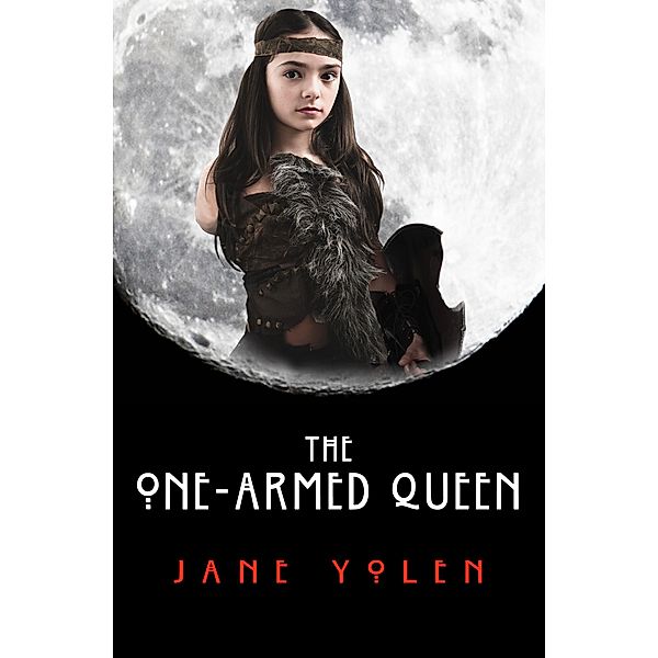 The One-Armed Queen / The Great Alta Saga, Jane Yolen