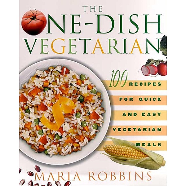 The One-Dish Vegetarian, Maria Robbins