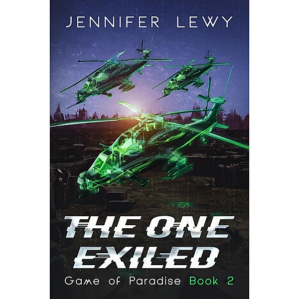 The One Exiled: A YA Sci-Fi Adventure (Game of Paradise, #2) / Game of Paradise, Jennifer Lewy
