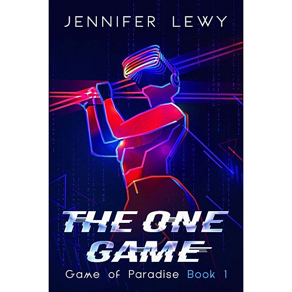 The One Game, A YA Sci-Fi Adventure (Game of Paradise, #1) / Game of Paradise, Jennifer Lewy