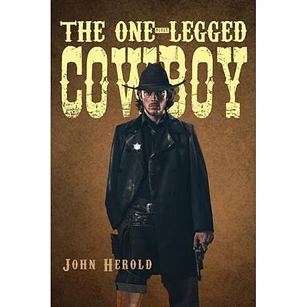 The One-Legged Cowboy / ReadersMagnet LLC, John Herold