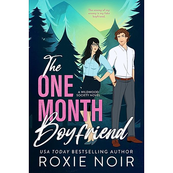 The One Month Boyfriend: An Enemies-to-Lovers Romance (Wildwood Society) / Wildwood Society, Roxie Noir