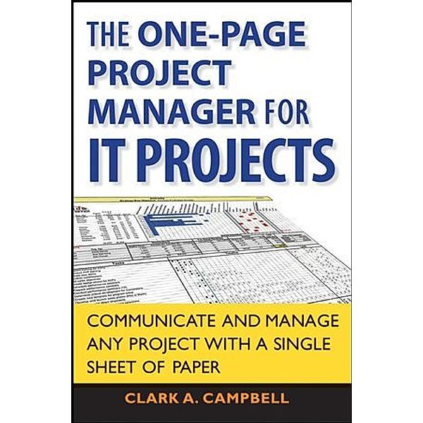 The One Page Project Manager for IT Projects, Clark A. Campbell