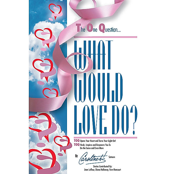The One Question - What Would Love Do, Caroline hts Satnam