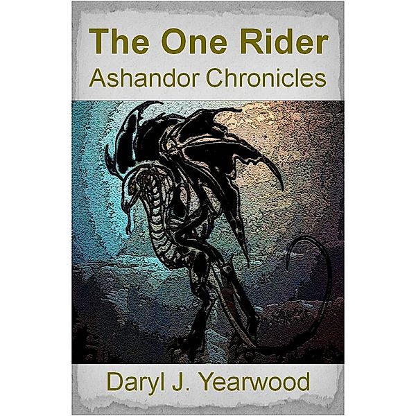 The One Rider: Ashandor Chronicles - Book 1, Daryl Yearwood