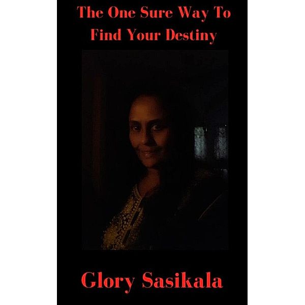 The One Sure Way To Find Your Destiny (The Chennai Ladies, #6) / The Chennai Ladies, Glory Sasikala