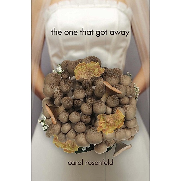 The One That Got Away, Carol Rosenfeld